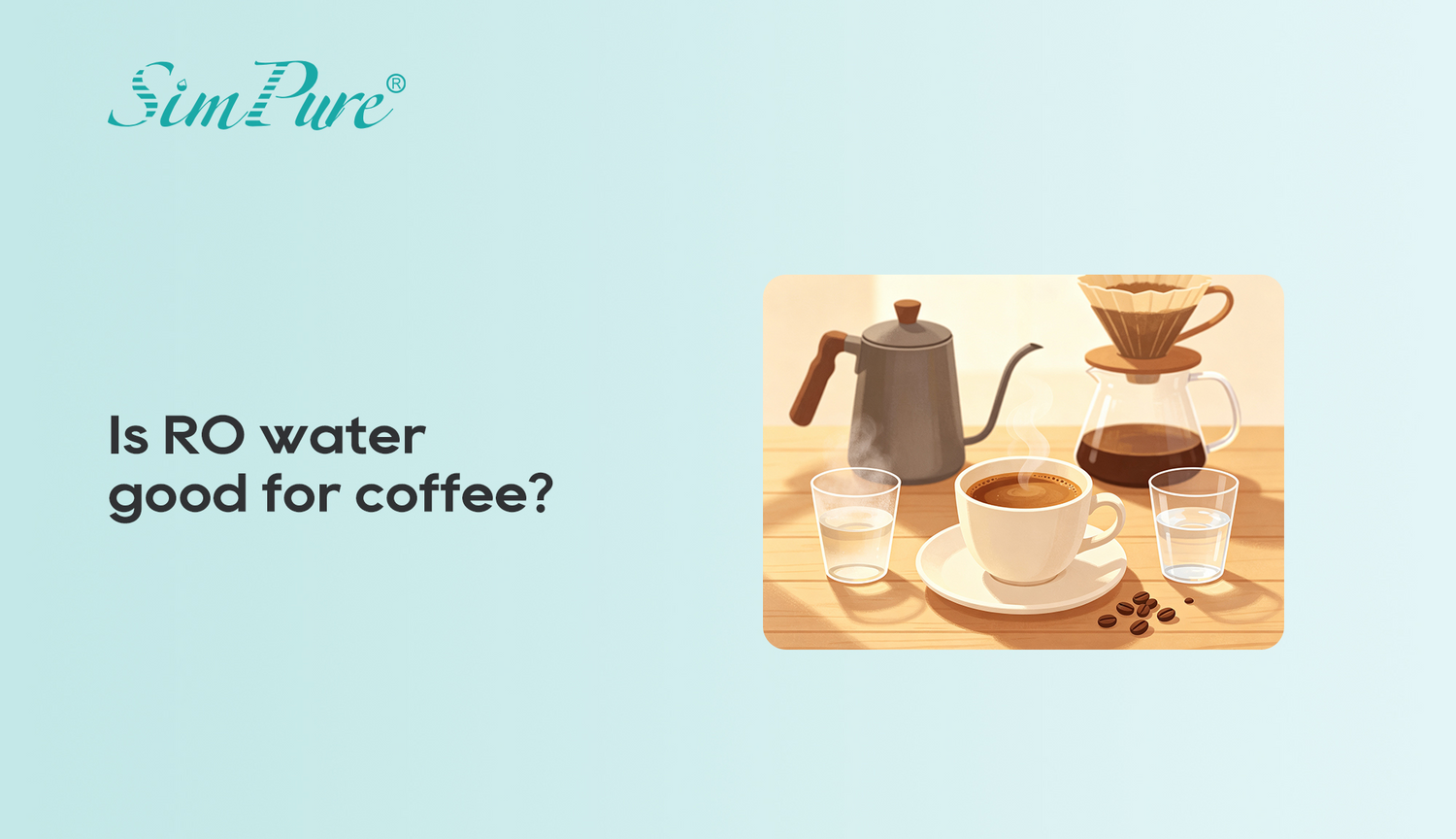 Is RO Water Good for Coffee? What Coffee Lovers Should Know